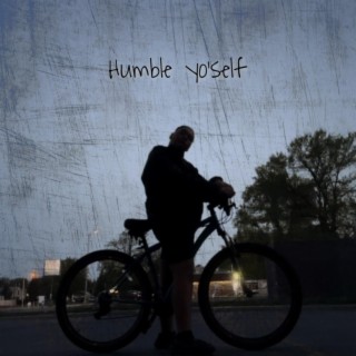 Humble yo'self