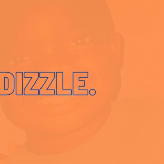 Dizzle.