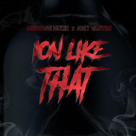 Ion Like That (feat. Joey Vantes)