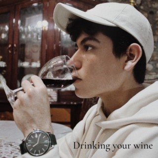 Drinking your wine