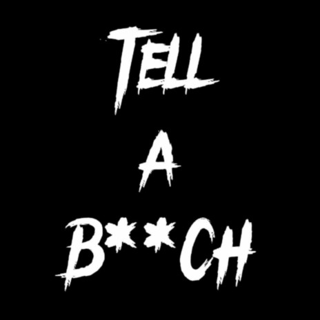 Tell a Bitch ft. Ox kitz & Goods | Boomplay Music