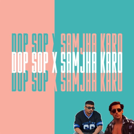 Dop Sop x Samjha Karo (UTFY) | Boomplay Music