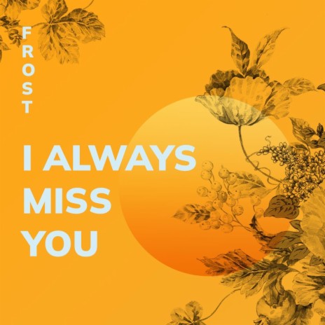 I Always Miss You | Boomplay Music