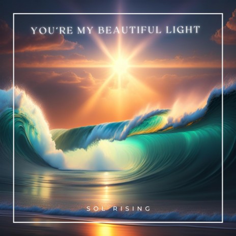 You're My Beautiful Light | Boomplay Music