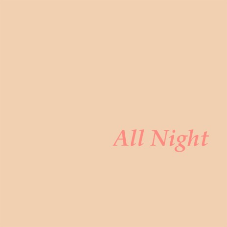 All Night | Boomplay Music