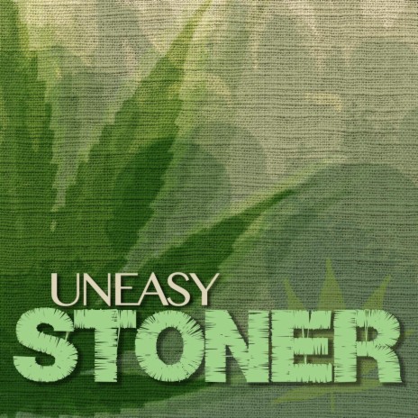 Uneasy Stoner | Boomplay Music