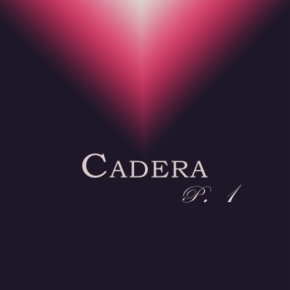 Cadera Pt. 1