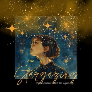 Stargazing: Lofi Melodies Under the Night Sky