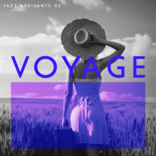 Jazz apaisante de voyage: Musique d'ambiance relaxante pour voyager