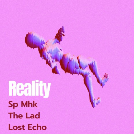 Reality ft. Lost Echo & Sp Mhk | Boomplay Music