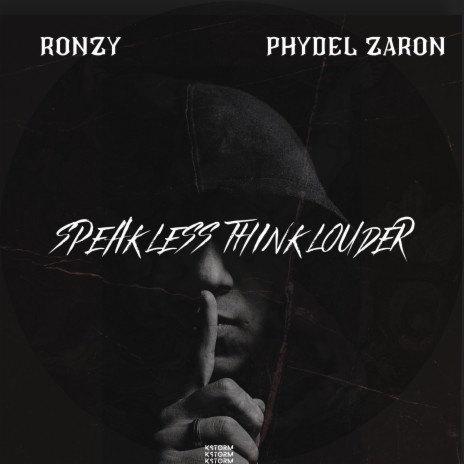 SPEAK LESS THINK LOUDER ft. PHYDEL ZARON & RONZY MAKZ | Boomplay Music