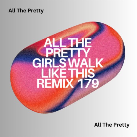 All The Pretty Girls Walk Like This (The Way I Are)