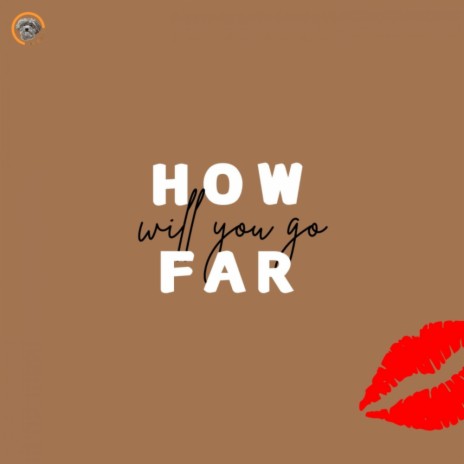 How Far Will You Go | Boomplay Music