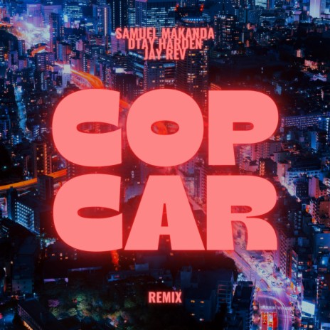 Cop Car ft. DTay Harden & Jay Rev