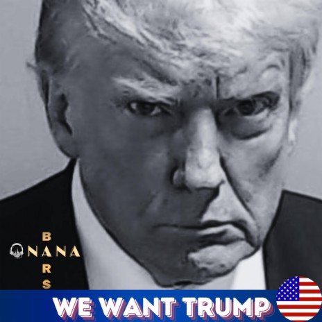 WE WANT TRUMP