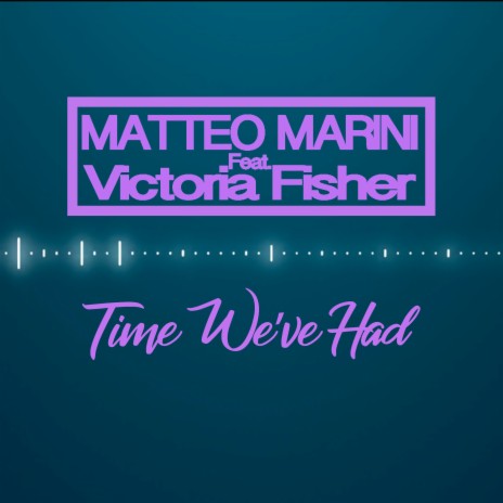 Time We've Had (Sunrise Mix) ft. Victoria Fisher | Boomplay Music