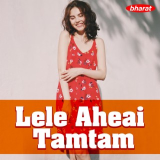 Lele Aheai Tamtam