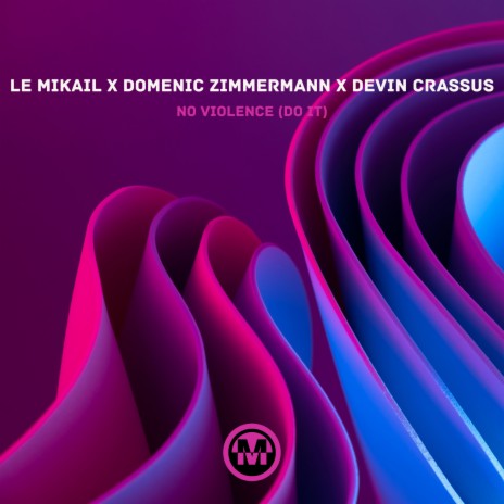 No Violence (Do It) ft. Domenic Zimmermann & Devin Crassus