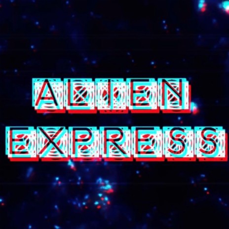 Alien Express | Boomplay Music