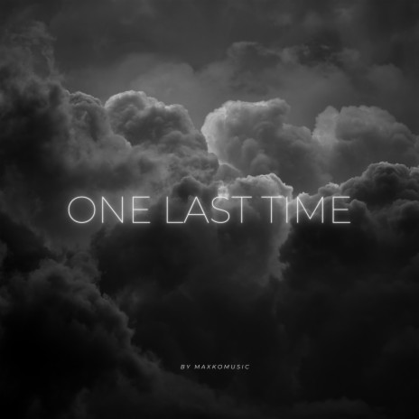 One Last Time | Boomplay Music