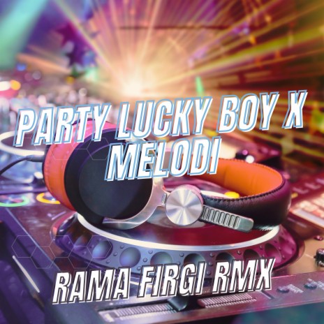 Party Lucky Boy / Melodi (Bass Nyedot) | Boomplay Music