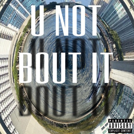 NOT BOUT IT | Boomplay Music