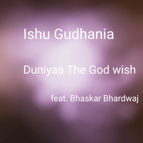 Duniyaa the God Wish ft. Bhaskar Bhardwaj | Boomplay Music