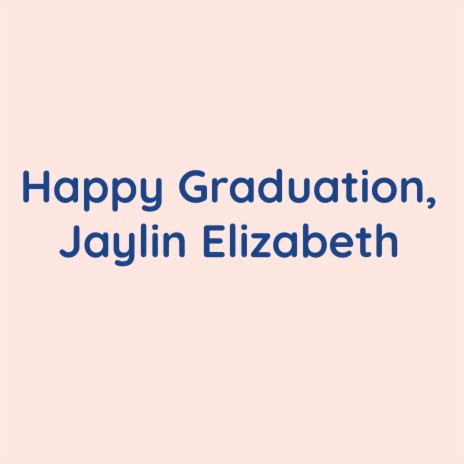 Happy Graduation, Jaylin Elizabeth | Boomplay Music