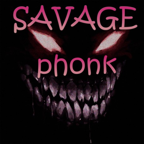 Savage Phonk | Boomplay Music