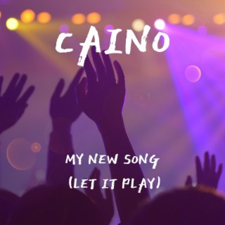 My New Song (Let It Play) lyrics | Boomplay Music