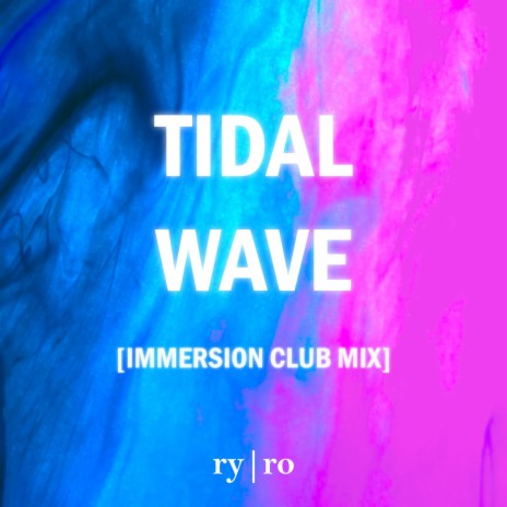 Tidal Wave (Immersion Club Mix) | Boomplay Music