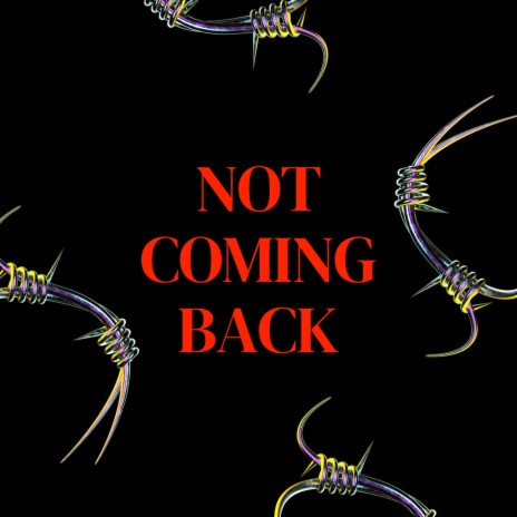 Not Coming Back | Boomplay Music