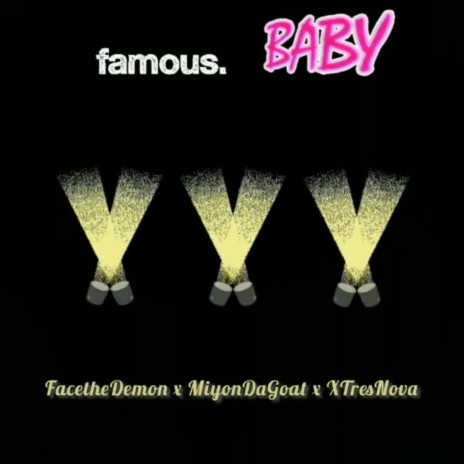 famous baby ft. XTresNova & MiyonDaGoat | Boomplay Music