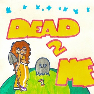 Dead 2 Me lyrics | Boomplay Music