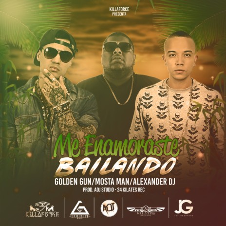 Me Enamoraste Bailando ft. Golden Gun & Mosta Man | Boomplay Music