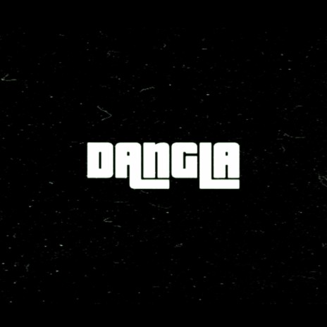 Dangla | Boomplay Music