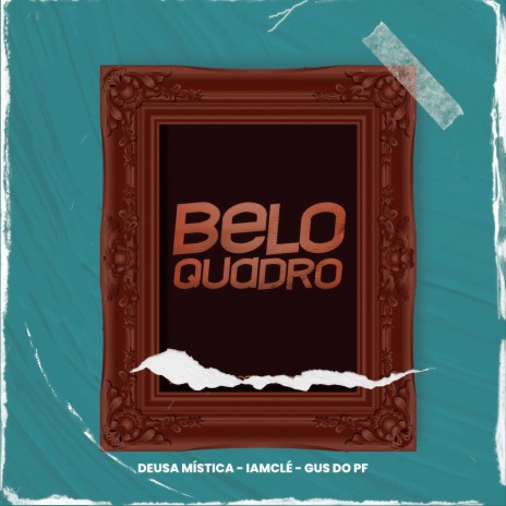 Belo Quadro ft. GUS DO PF & IAMCLÉ | Boomplay Music