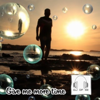 Give me more time