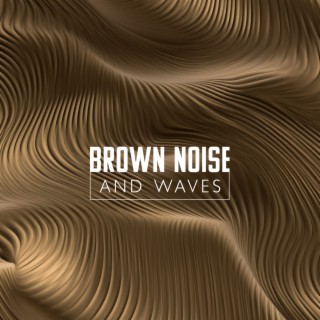 Brown Noise And Waves - Deep Breath And Relax (Ocean Sounds, Calming New Age Music Mix)