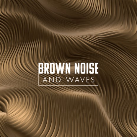 Water Brown Noise ft. Calm Noises & New Age Naturist
