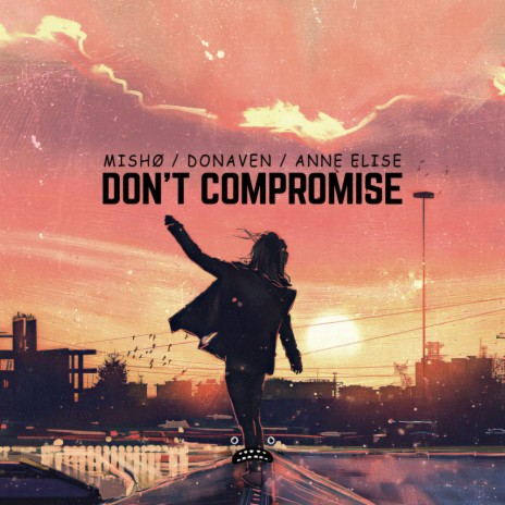 Don't Compromise (Instrumental Mix) ft. Donaven & Anne Elise | Boomplay Music