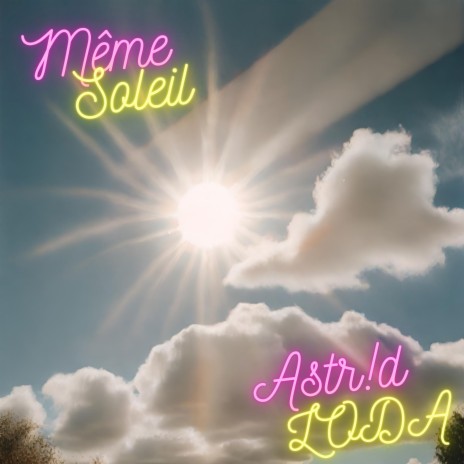 Même soleil ft. Astr!d | Boomplay Music