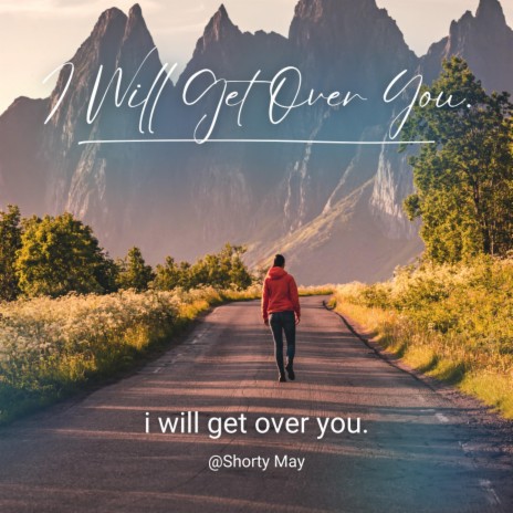 I Will Get Over You | Boomplay Music