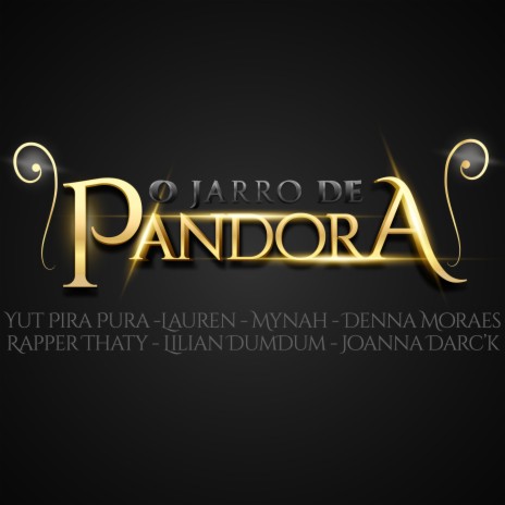 O Jarro de Pandora ft. Dj Luiz Só Monstro, Yut pira pura, Lauren Priscila, Mynah & Denna Moraes | Boomplay Music