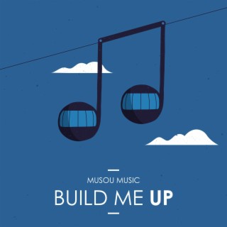 Build Me Up