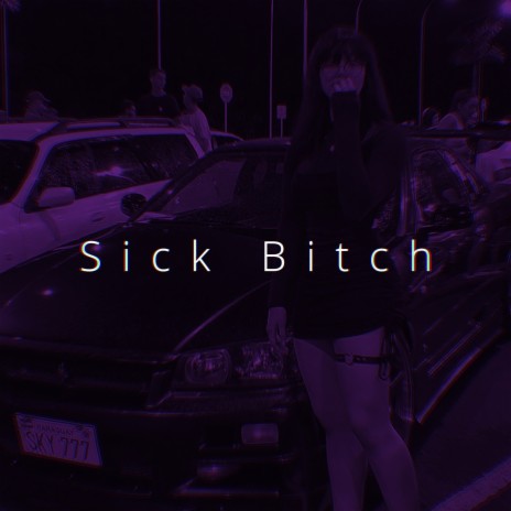 Sick Bitch (Speed) | Boomplay Music