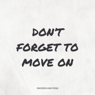 Don't Forget to Move On