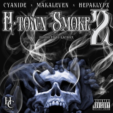 H Town Smoke 2 ft. Cyanide, Makaleven & Hepaklypz | Boomplay Music