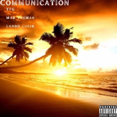 Communication ft. Lando Lucid & YFG | Boomplay Music