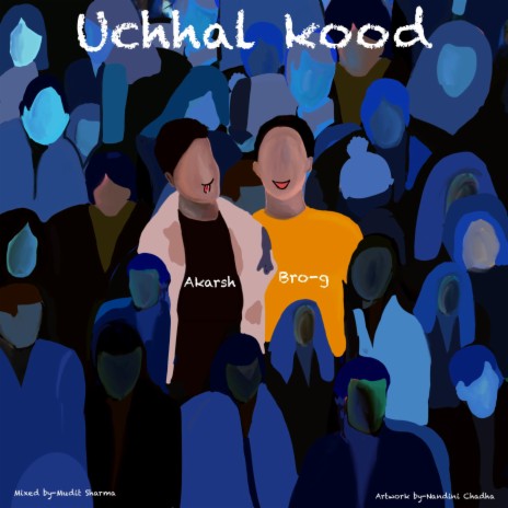 Uchhal Kood ft. akarsh | Boomplay Music